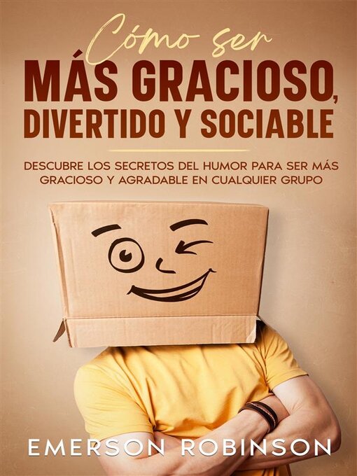 Title details for Cómo Ser más Gracioso, Divertido y Sociable by Emerson Robinson - Available